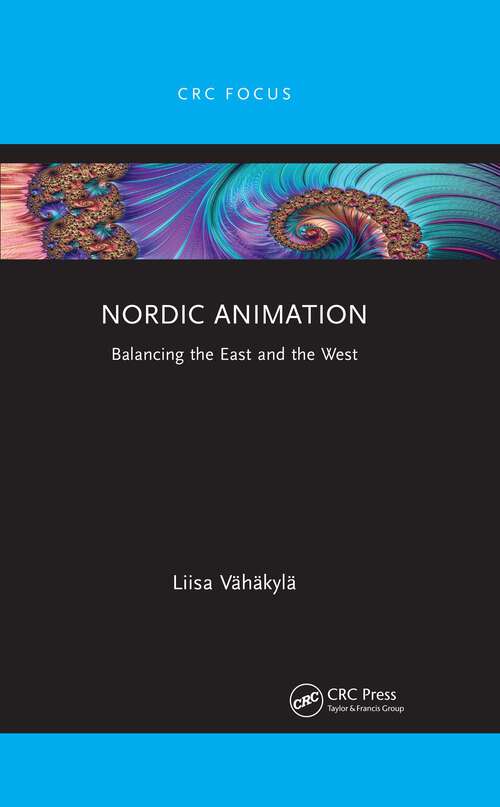 Book cover of Nordic Animation: Balancing the East and the West (Focus Animation Ser.)