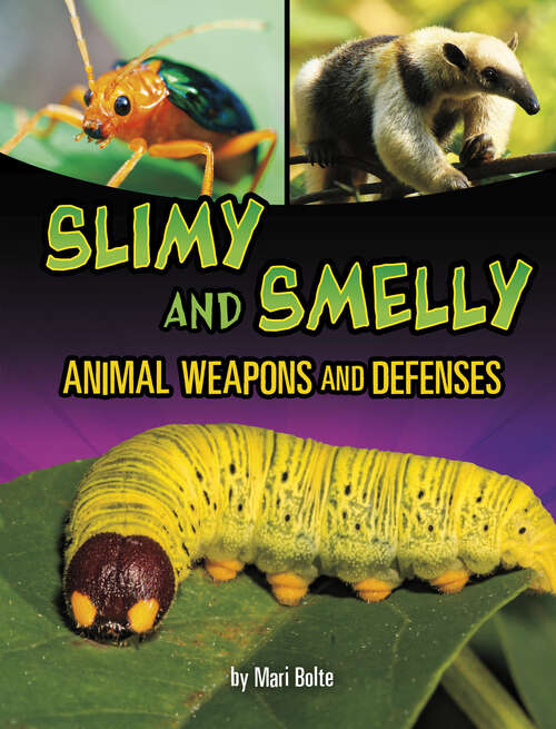 Book cover of Slimy and Smelly Animal Weapons and Defenses (Shockingly Strange Animal Weapons And Defenses Ser.)