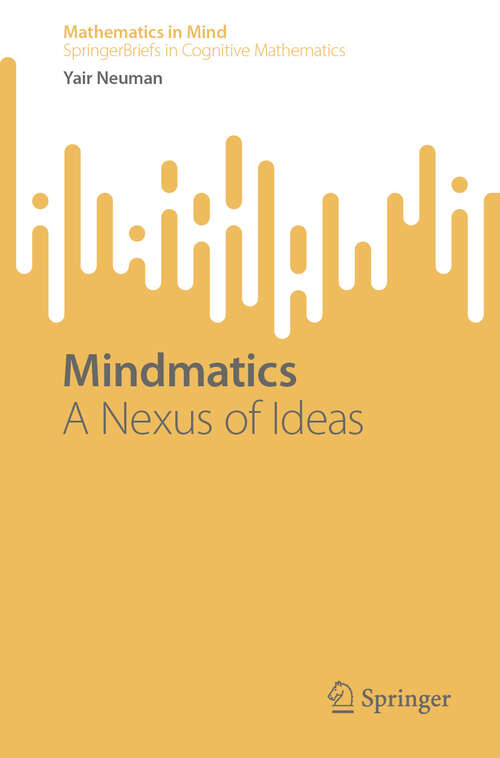 Book cover of Mindmatics: A Nexus of Ideas (Mathematics in Mind)