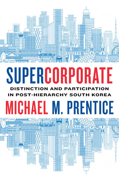 Book cover of Supercorporate: Distinction and Participation in Post-Hierarchy South Korea (Culture and Economic Life)