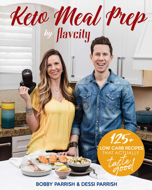Book cover of Keto Meal Prep by FlavCity: 125+ Low Carb Recipes That Actually Taste Good (Flavcity Ser.)