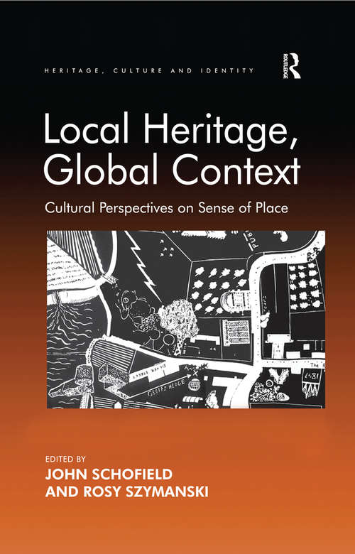 Book cover of Local Heritage, Global Context: Cultural Perspectives on Sense of Place (Heritage, Culture and Identity)