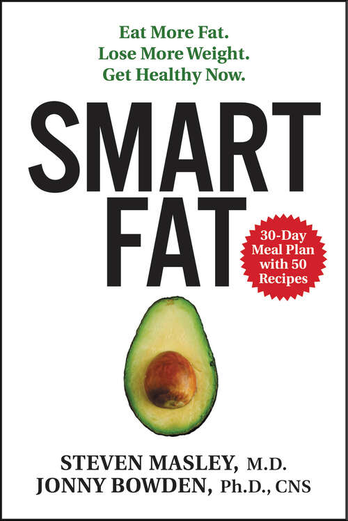 Book cover of Smart Fat: Eat More Fat. Lose More Weight. Get Healthy Now.