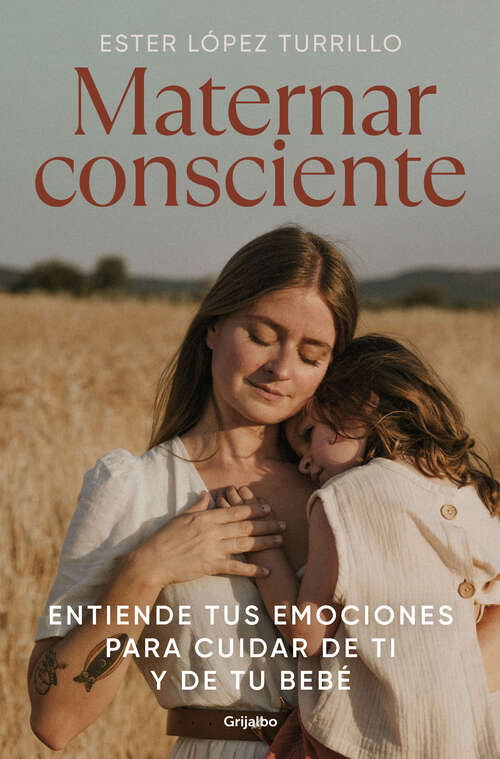 Book cover of Maternar consciente: Entiende tus emociones para cuidar de ti y de tu bebé