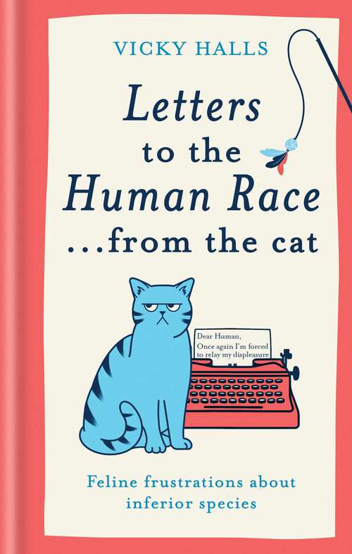 Book cover of Letters to the Human Race… from the cat: Feline frustrations about inferior species