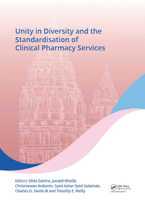 Book cover of Unity in Diversity and the Standardisation of Clinical Pharmacy Services: Proceedings of the 17th Asian Conference on Clinical Pharmacy (ACCP 2017), July 28-30, 2017, Yogyakarta, Indonesia