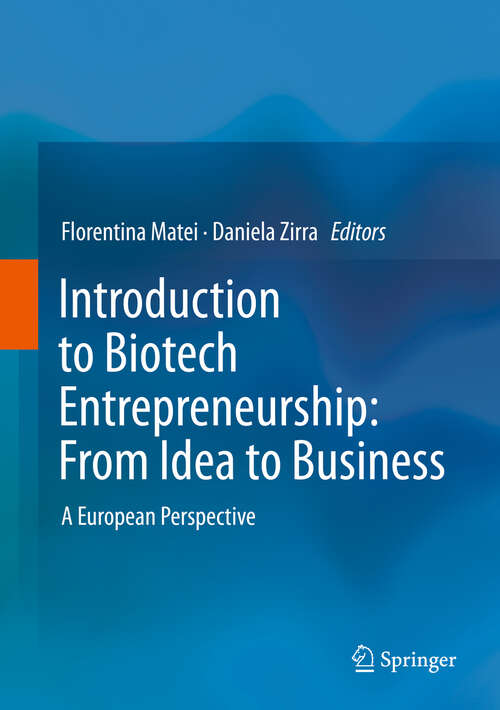 Book cover of Introduction to Biotech Entrepreneurship: From Idea to Business: A European Perspective (1st ed. 2019)