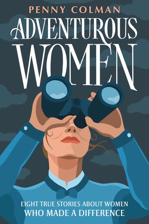 Book cover of Adventurous Women: Eight True Stories About Women Who Made aDifference