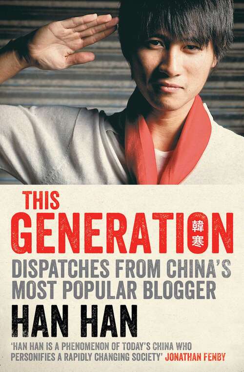 Book cover of This Generation: Dispatches From China's Most Popular Literary Star (and Race Car Driver)