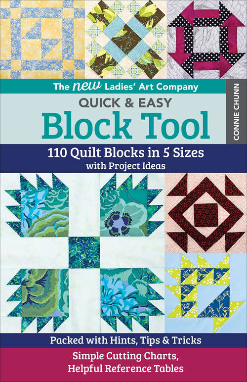 Book cover of The New Ladies' Art Company Quick & Easy Block Tool: 110 Quilt Blocks in 5 Sizes with Project Ideas