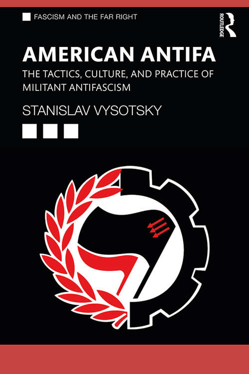 Book cover of American Antifa: The Tactics, Culture, and Practice of Militant Antifascism (Routledge Studies in Fascism and the Far Right)