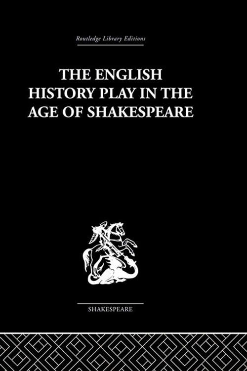 Book cover of The English History Play in the age of Shakespeare