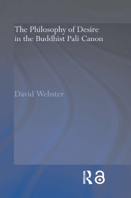 Book cover of The Philosophy of Desire in the Buddhist Pali Canon (Routledge Critical Studies in Buddhism)