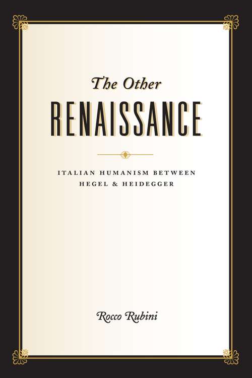 Book cover of The Other Renaissance: Italian Humanism between Hegel & Heidegger