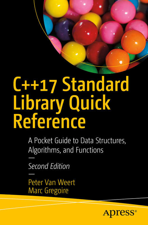 Book cover of C++17 Standard Library Quick Reference: A Pocket Guide to Data Structures, Algorithms, and Functions (2nd ed.)