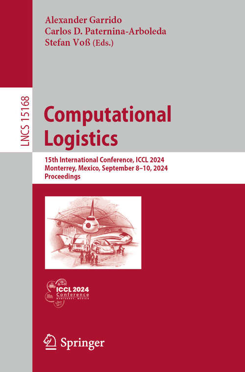 Book cover of Computational Logistics: 15th International Conference, ICCL 2024, Monterrey, Mexico, September 8–10, 2024, Proceedings (2024) (Lecture Notes in Computer Science #15168)