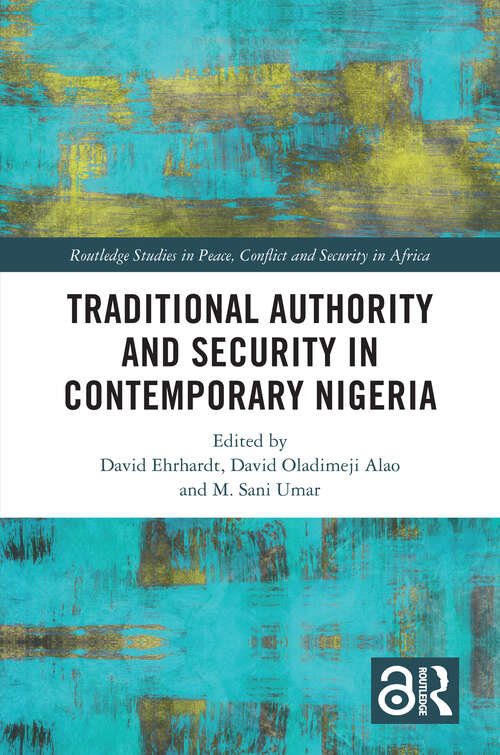 Book cover of Traditional Authority and Security in Contemporary Nigeria (Routledge Studies in Peace, Conflict and Security in Africa)