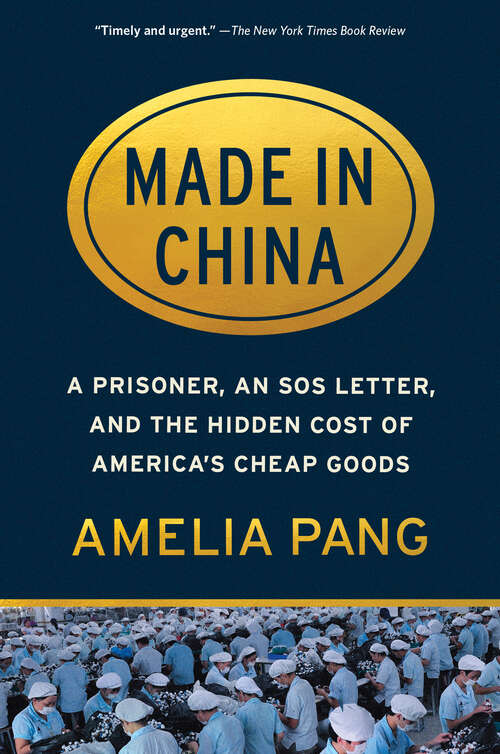 Book cover of Made in China: A Prisoner, an SOS Letter, and the Hidden Cost of America's Cheap Goods
