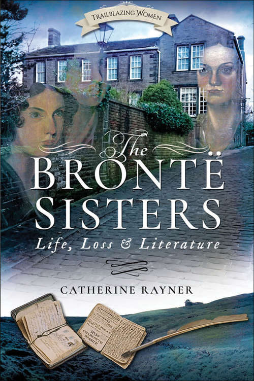 Book cover of The Brontë Sisters: Life, Loss and Literature