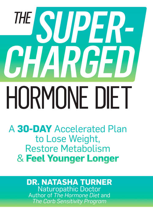 Book cover of The Supercharged Hormone Diet: A 30-Day Accelerated Plan to Lose Weight, Restore Metabolism & Feel Younger Long er