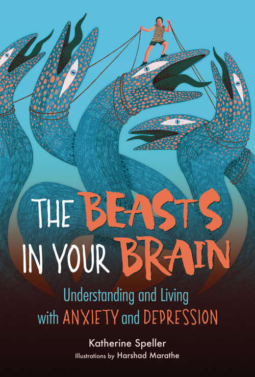 Book cover of The Beasts in Your Brain: Understanding and Living with Anxiety and Depression