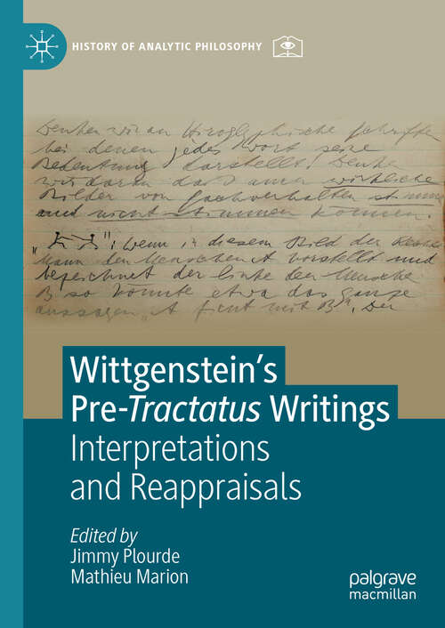 Book cover of Wittgenstein’s Pre-Tractatus Writings: Interpretations and Reappraisals (2024) (History of Analytic Philosophy)