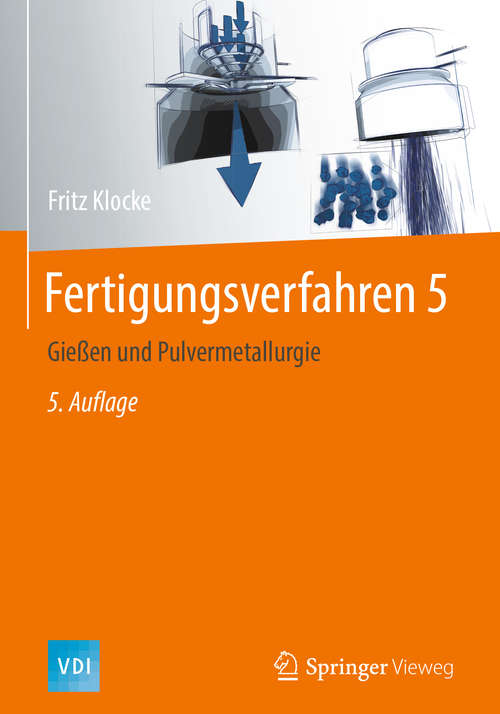 Book cover of Fertigungsverfahren 5: Urformtechnik, Gießen, Sintern, Rapid Prototyping (5. Aufl. 2018) (VDI-Buch)