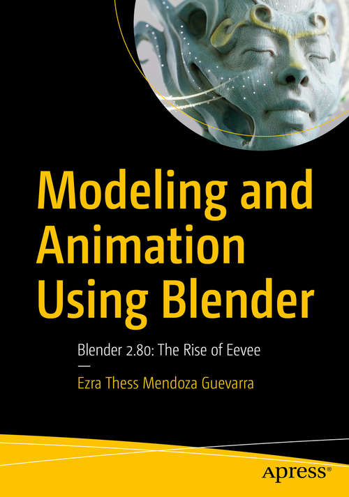 Book cover of Modeling and Animation Using Blender: Blender 2.80: The Rise of Eevee (1st ed.)