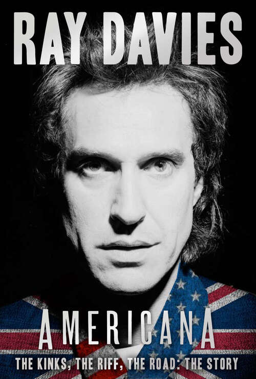 Book cover of Americana: The Kinks, the Riff, the Road: The Story