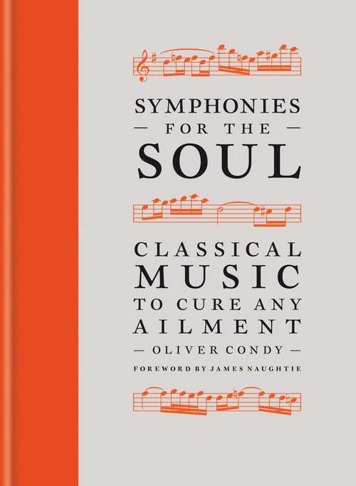 Book cover of Symphonies for the Soul: Classical music to cure any ailment