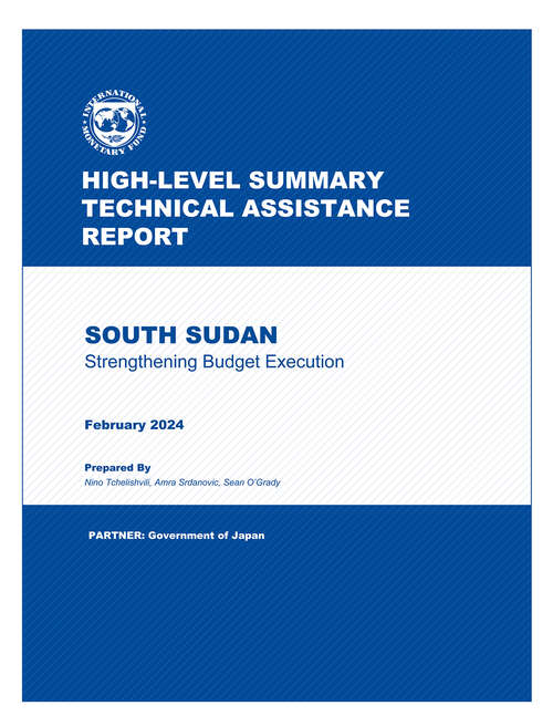 Book cover of South Sudan: Strengthening Budget Execution (High-level Summary Technical Assistance Reports)