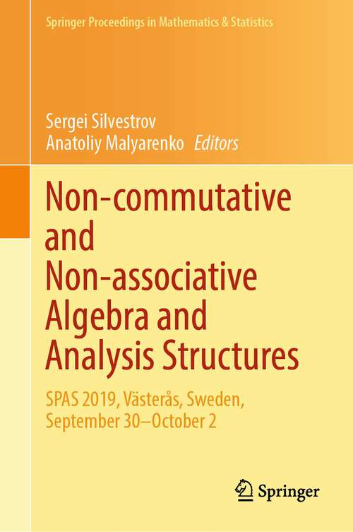 Book cover of Non-commutative and Non-associative Algebra and Analysis Structures: SPAS 2019, Västerås, Sweden, September 30–October 2 (1st ed. 2023) (Springer Proceedings in Mathematics & Statistics #426)