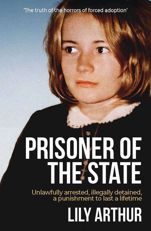 Book cover of Prisoner of the State: Unlawfully arrested, illegally detained, a punishment to last a lifetime.