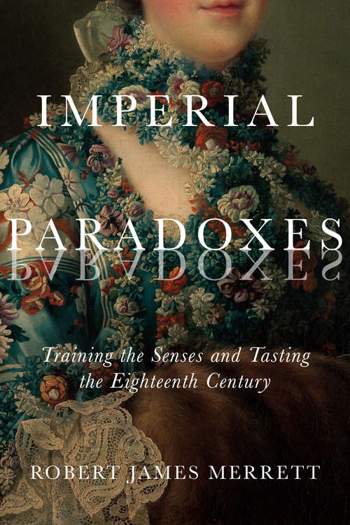 Book cover of Imperial Paradoxes: Training the Senses and Tasting the Eighteenth Century (McGill-Queen's Studies in the History of Ideas #83)