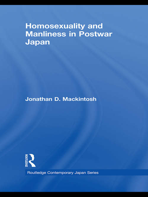 Book cover of Homosexuality and Manliness in Postwar Japan (Routledge Contemporary Japan Series)