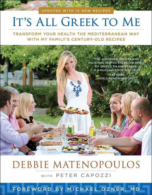 Book cover of It's All Greek to Me: Transform Your Health the Mediterranean Way with My Family's Century-Old Recipes