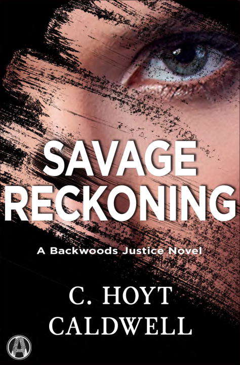 Book cover of Savage Reckoning: A Backwoods Justice Novel