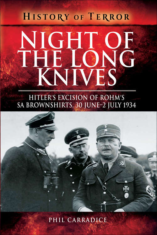 Book cover of Night of the Long Knives: Hitler's Excision of Rohm's SA Brownshirts, 30 June – 2 July 1934 (History Of Terror Ser.)