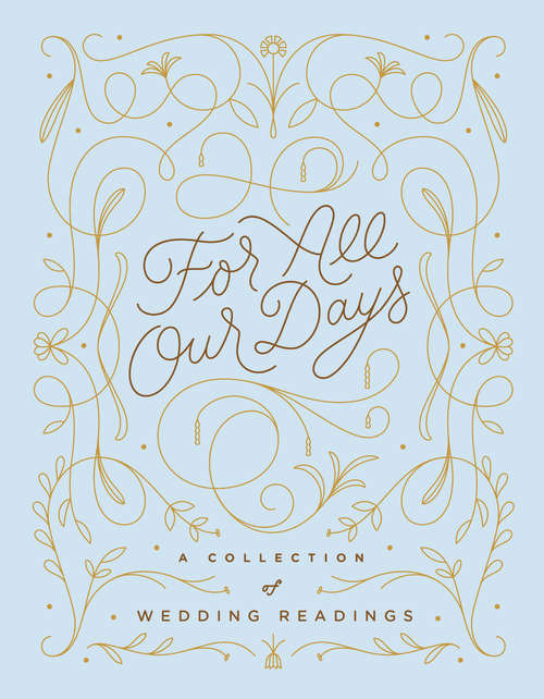 Book cover of For All Our Days: A Collection of Wedding Readings