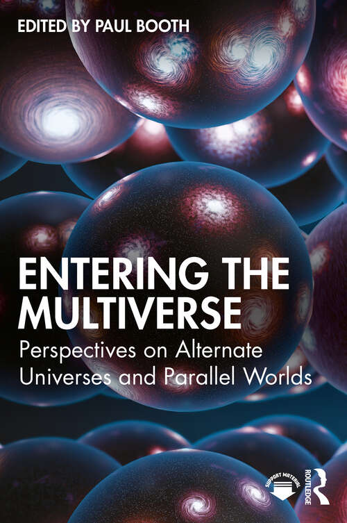 Book cover of Entering the Multiverse: Perspectives on Alternate Universes and Parallel Worlds