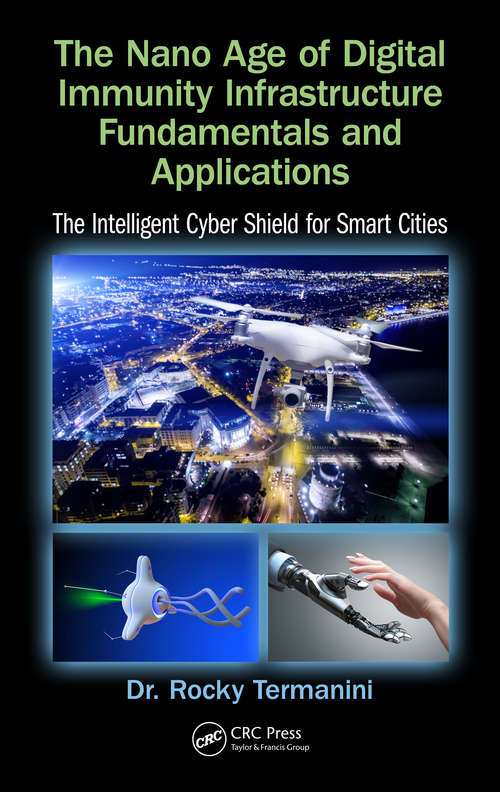Book cover of The Nano Age of Digital Immunity Infrastructure Fundamentals and Applications: The Intelligent Cyber Shield for Smart Cities