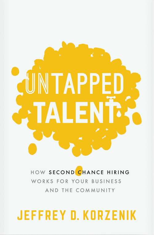 Book cover of Untapped Talent: How Second Chance Hiring Works for Your Business and the Community