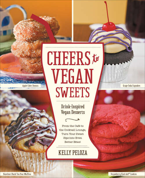 Book cover of Cheers to Vegan Sweets: Drink-Inspired Vegan Desserts