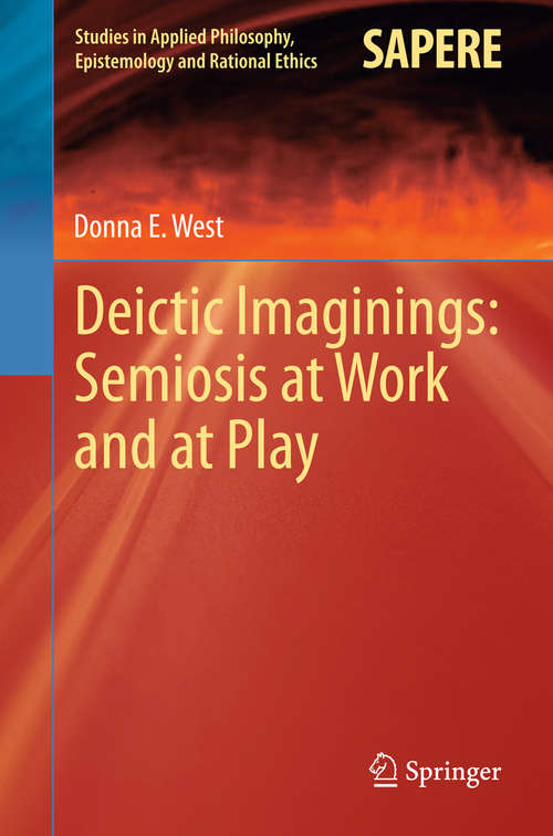 Book cover of Deictic Imaginings: Semiosis at Work and at Play