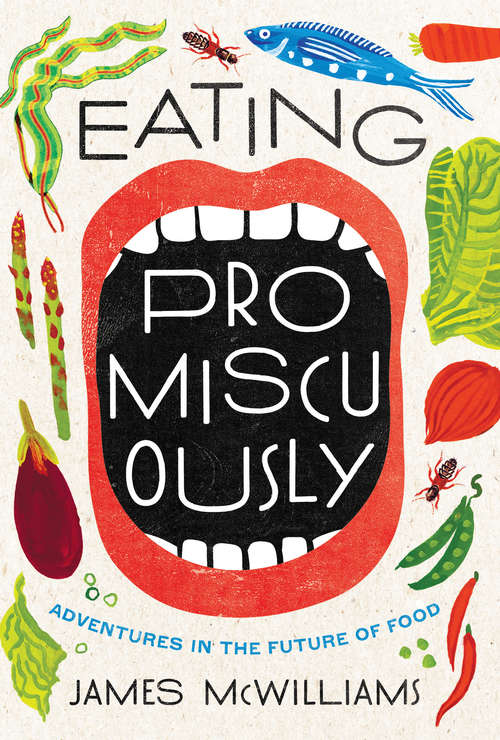 Book cover of Eating Promiscuously: Adventures in the Future of Food