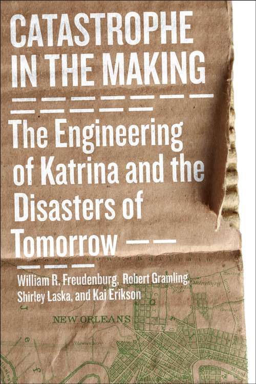 Book cover of Catastrophe in the Making: The Engineering of Katrina and the Disasters of Tomorrow (2)