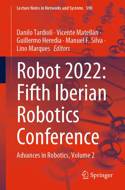 Book cover of ROBOT2022: Advances in Robotics, Volume 2 (1st ed. 2023) (Lecture Notes in Networks and Systems #590)