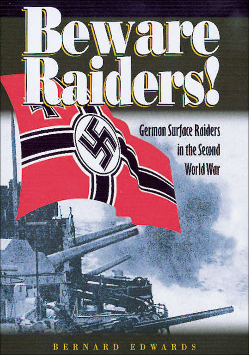 Book cover of Beware Raiders!: German Surface Raiders in the Second World War