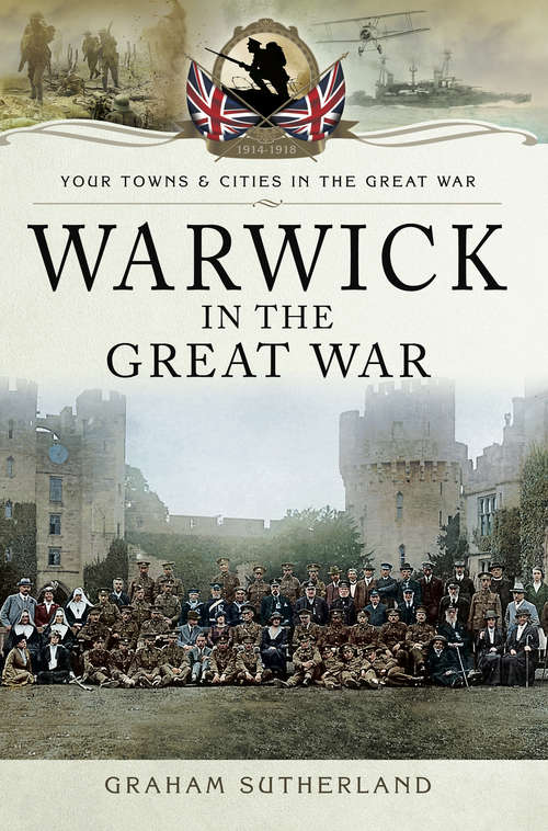 Book cover of Warwick in the Great War (Your Towns & Cities in the Great War)