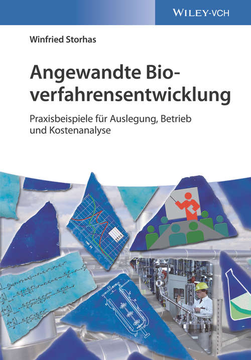 Book cover of Angewandte Bioverfahrensentwicklung: Praxisbeispiele für Auslegung, Betrieb und Kostenanalyse